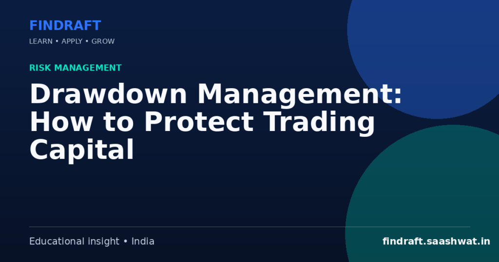 Drawdown Management: How to Protect Trading Capital — FinDraft