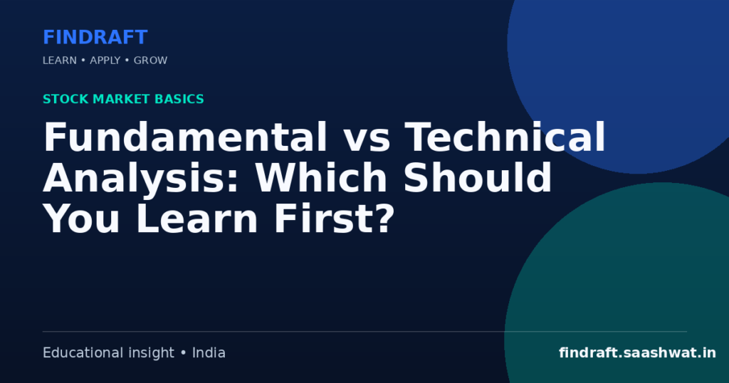 Fundamental vs Technical Analysis: Which Should You Learn First? — FinDraft