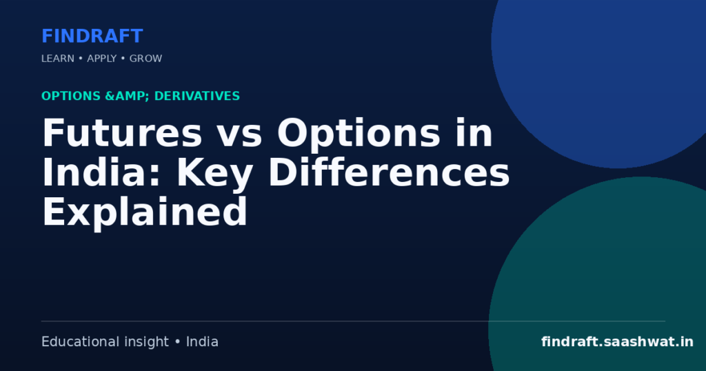 Futures vs Options in India: Key Differences Explained — FinDraft