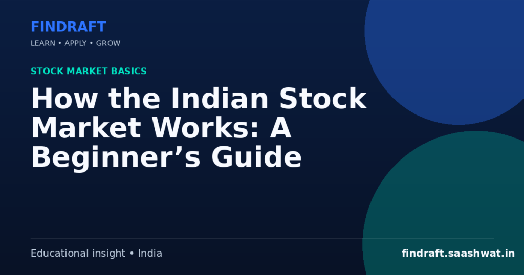 How the Indian Stock Market Works: A Beginner’s Guide — FinDraft