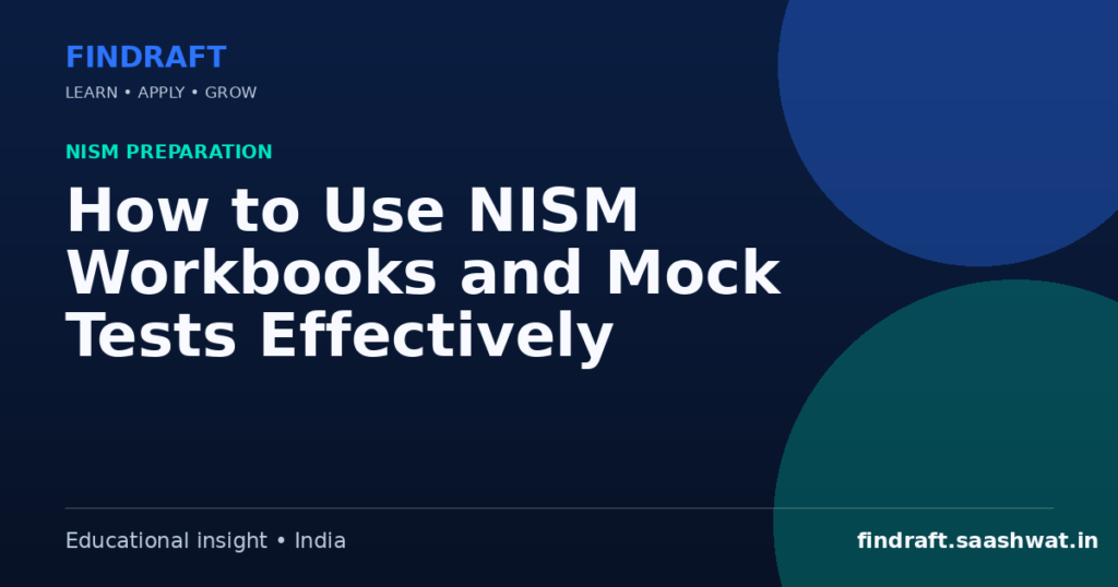 How to Use NISM Workbooks and Mock Tests Effectively — FinDraft