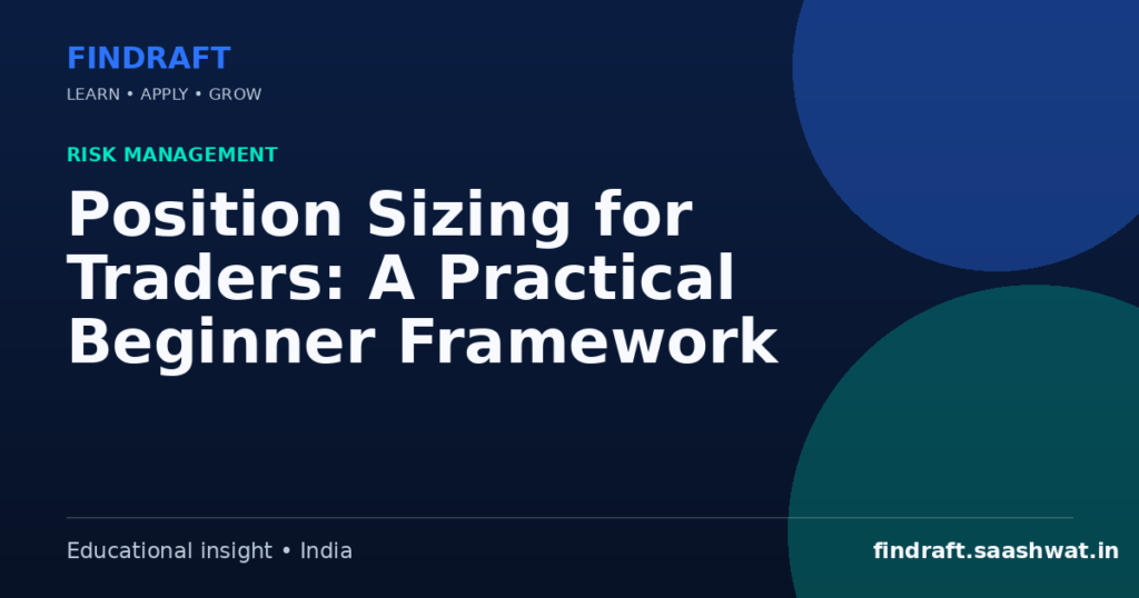 Position Sizing for Traders: A Practical Beginner Framework — FinDraft